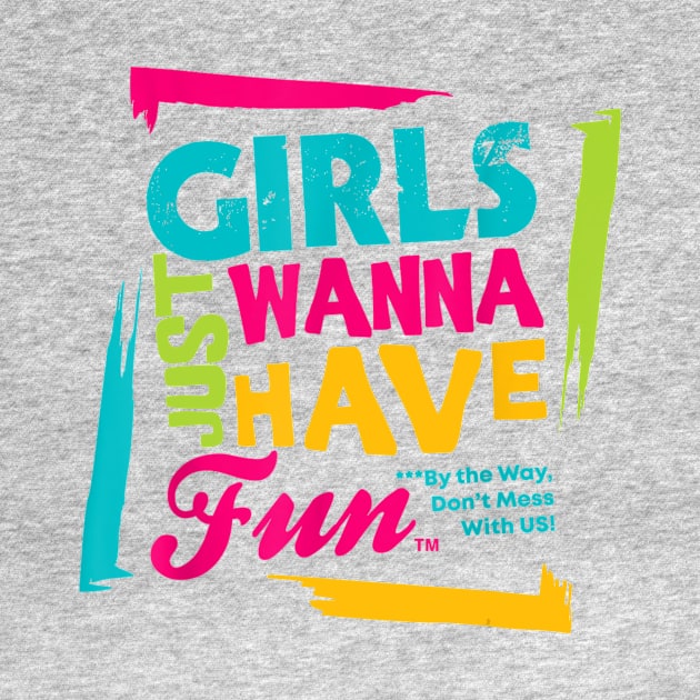 girls just wanna have fun  gift by Conal Eriksen